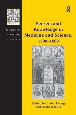 Secrets and Knowledge in Medicine and Science, 1500&ndash;1800 - Alisha Rankin