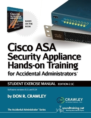 Cisco ASA Security Appliance Hands-On Training for Accidental Administrators - Don R Crawley