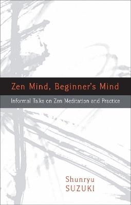 Zen Mind, Beginner's Mind - Shunryu Suzuki