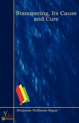 Stammering, Its Cause and Cure