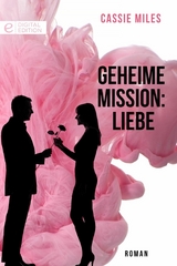 Geheime Mission: Liebe - Cassie Miles