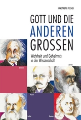 Gott und die anderen Gro&szlig;en - Ernst Peter Fischer
