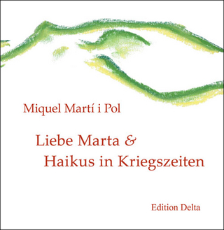 Liebe Marta & Haikus in Kriegszeiten /Estimada Marta & Haikús en temps de guerra