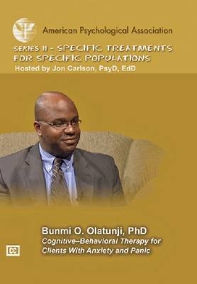 Cognitive-Behavioral Therapy for Clients with Anxiety and Panic - Bunmi O. Olatunji