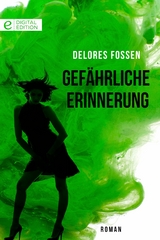 Gef&auml;hrliche Erinnerung - Delores Fossen