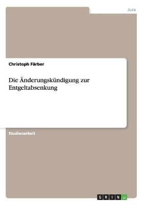 Die &Auml;nderungsk&uuml;ndigung zur Entgeltabsenkung - Christoph F&auml;rber