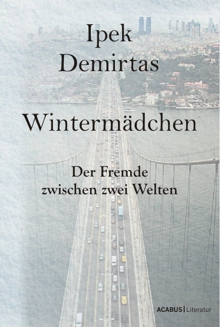 Winterm&auml;dchen. Der Fremde zwischen zwei Welten - Ipek Demirtas