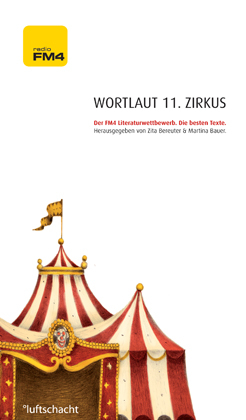 Wortlaut 11. Zirkus - Rosemarie Eichinger, Christa-Madhu Einsiedler, Karl W. Flender, Daniel Kindslehner, Markus Mittmansgruber, Nikolaus Neu, Romina Pleschko, Wolf Schmid, Susanne Schramm, Isabella Straub