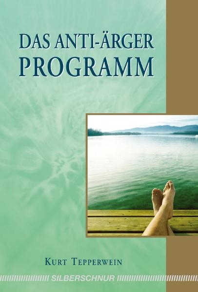Das Anti-&Auml;rger-Programm - Kurt Tepperwein