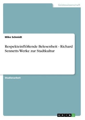 Respekteinflößende Belesenheit - Richard Sennetts Werke zur Stadtkultur