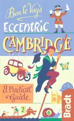 Ben le Vay's Eccentric Cambridge - Benedict Le Vay