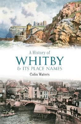 A History of Whitby and Its Place Names - Colin Waters