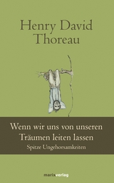 Wenn wir uns von unseren Tr&auml;umen leiten lassen - Henry David Thoreau