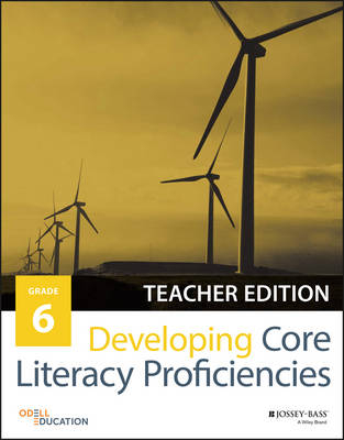 Developing Core Literacy Proficiencies, Grade 6 -  Odell Education