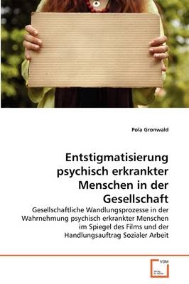Entstigmatisierung psychisch erkrankter Menschen in der Gesellschaft - Pola Gronwald