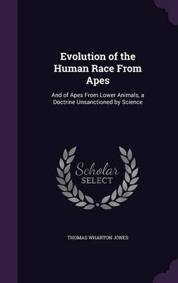 Evolution of the Human Race From Apes - Thomas Wharton Jones