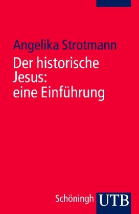Der historische Jesus: eine Einf&uuml;hrung - Angelika Strotmann