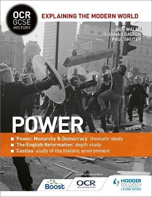 OCR GCSE History Explaining the Modern World: Power, Reformation and the Historic Environment - Ben Walsh, Paul Shuter, Hannah Dalton