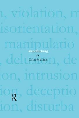 Mindfucking - Department of Philosophy Colin McGinn