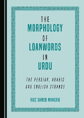The Morphology of Loanwords in Urdu - Riaz Ahmed Mangrio