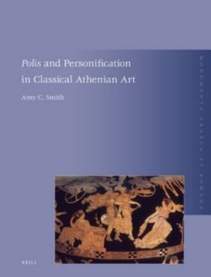 Polis and Personification in Classical Athenian Art - Amy C. Smith