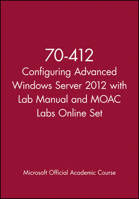 70-412 Configuring Advanced Windows Server 2012 with Lab Manual and MOAC Labs Online Set