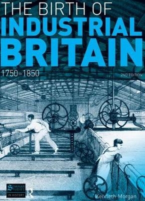 The Birth of Industrial Britain - Kenneth Morgan