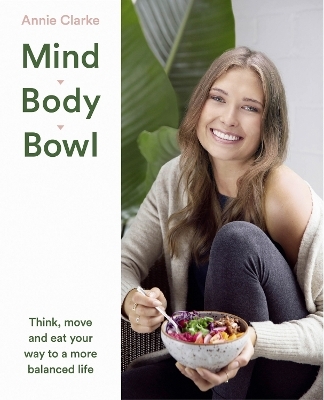 Mind Body Bowl - Annie Clarke