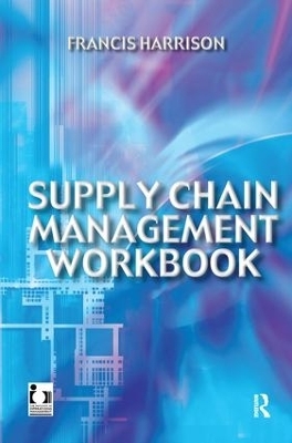 Supply Chain Management Workbook - Francis Harrison