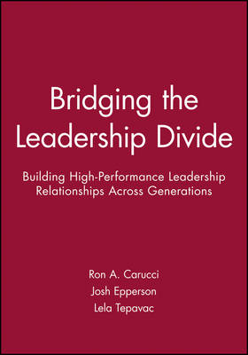 Bridging the Leadership Divide - Ron A. Carucci, Josh Epperson, Lela Tepavac