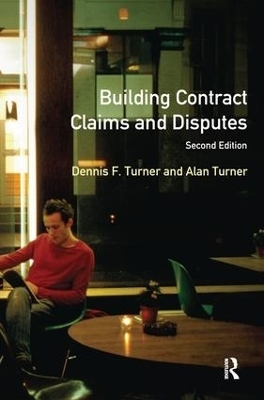 Building Contract Claims and Disputes - Dennis F. Turner, Alan Turner