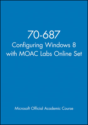 70-687 Configuring Windows 8 with MOAC Labs Online Set -  Microsoft Official Academic Course