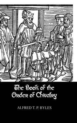 Book Of The Order Of Chivalry -  Byles