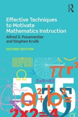 Effective Techniques to Motivate Mathematics Instruction - Alfred Posamentier, Stephen Krulik