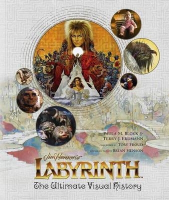 Labyrinth: The Ultimate Visual History - Paula M. Block, Terry J. Erdmann