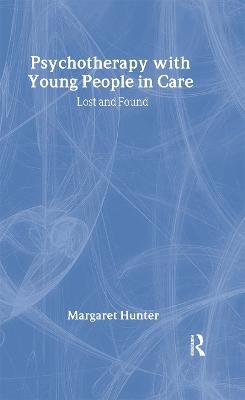 Psychotherapy with Young People in Care - Margaret Hunter