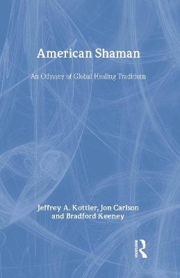 American Shaman - Jeffrey A. Kottler, Jon Carlson, Bradford Keeney
