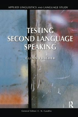 Testing Second Language Speaking - Glenn Fulcher