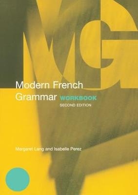 Modern French Grammar Workbook - Margaret Lang,  Isabelle Perez