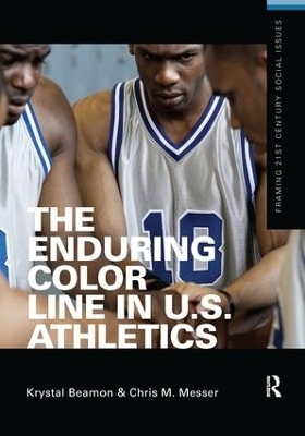 The Enduring Color Line in U.S. Athletics - Krystal Beamon, Chris M. Messer