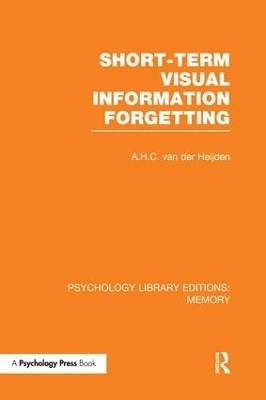 Short-term Visual Information Forgetting (PLE: Memory) - A.H.C. van der Heijden