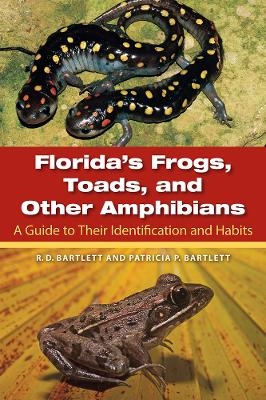 Florida's Frogs, Toads, and Other Amphibians - Richard D. Bartlett, Patricia Bartlett