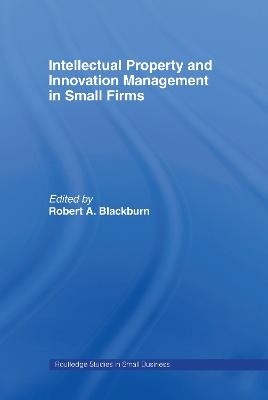 Intellectual Property and Innovation Management in Small Firms