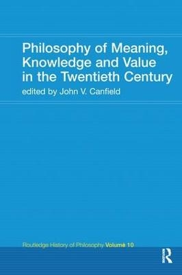 Philosophy of Meaning, Knowledge and Value in the 20th Century - 