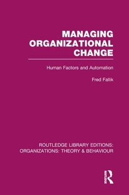 Managing Organizational Change (RLE: Organizations) - Fred Fallik