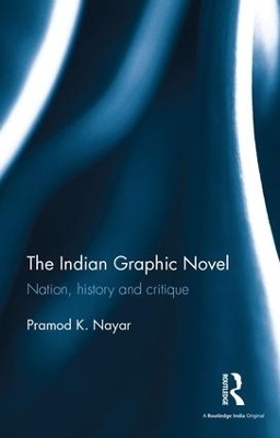 The Indian Graphic Novel - Pramod K. Nayar