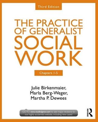 Chapters 1-5: The Practice of Generalist Social Work, Third Edition - Julie Birkenmaier, Marla Berg-Weger