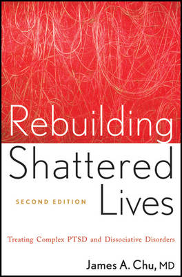Rebuilding Shattered Lives - James A. Chu