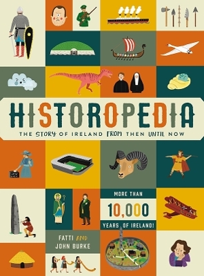 Historopedia - The Story of Ireland From Then Until Now - Kathi Burke, John Burke