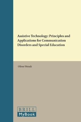 Assistive Technology: Principles and Applications for Communication Disorders and Special Education - Oliver Wendt